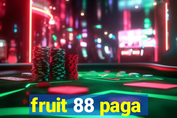 fruit 88 paga